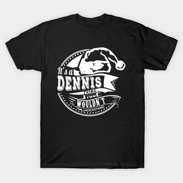 It's a Dennis thing - Hat Xmas Personalized Name Gift T-Shirt by Cave Store